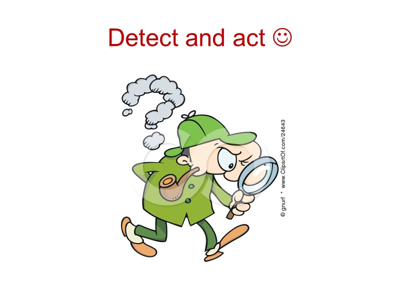 Detect and act 